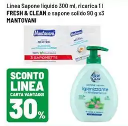 Iper La Grande Linea Sapone liquido, ricarica FRESH & CLEAN o sapone solido MANTOVANI offerta
