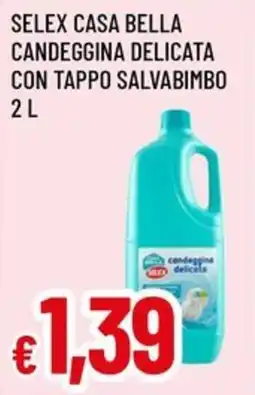 Famila Superstore Selex casa bella candeggina delicata offerta