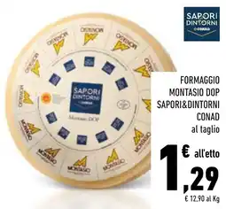 Conad Superstore Formaggio Montasio DOP Sapori&Dintorni offerta