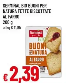 Famila Superstore Germinal Bio Buoni per Natura Fette Biscottate al Farro offerta