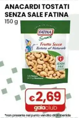 Gala Supermercati Anacardi tostati senza sale Fatina offerta