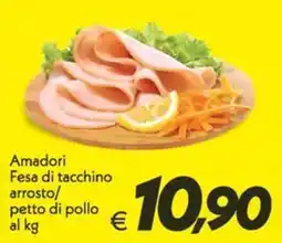Iper Super Conveniente Amadori Fesa di tacchino arrosto/petto di pollo offerta