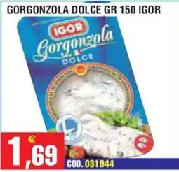 Immenso Cash Gorgonzola dolce Igor offerta