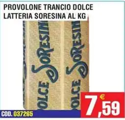 Immenso Cash Provolone trancio dolce Latteria Soresina offerta
