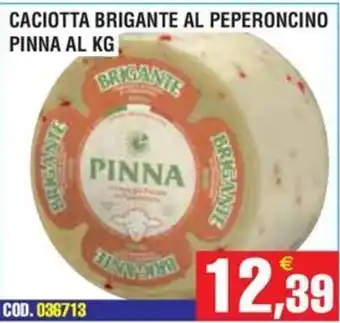 Immenso Cash Caciotta brigante al peperoncino pinna offerta