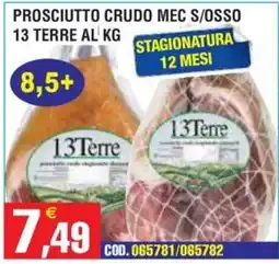 Immenso Cash Prosciutto crudo mec s/osso 13 Terre offerta