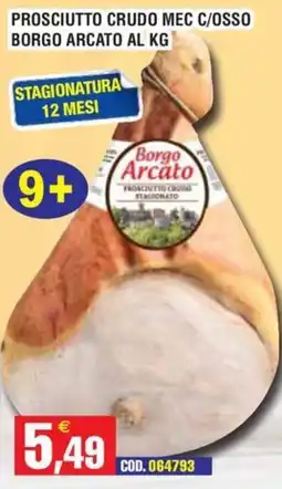 Immenso Cash Prosciutto crudo mec c/osso Borgo Arcato offerta
