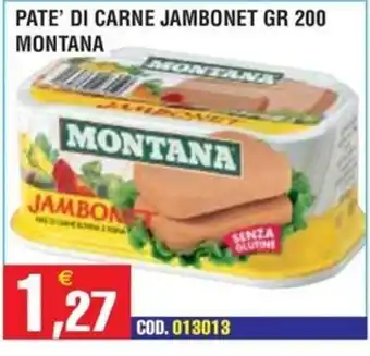 Immenso Cash Pate' di carne Jambonet Montana offerta