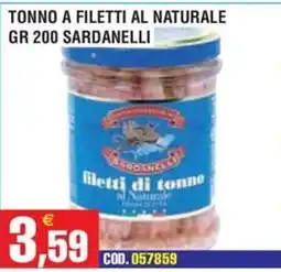 Immenso Cash Filetti di tonno al naturale Sardanelli offerta