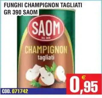 Immenso Cash Funghi champignon tagliati Saom offerta