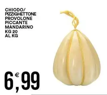 Vantaggio Cash&Carry Chiodo/pizzighettone provolone piccante mandarino offerta