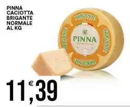 Vantaggio Cash&Carry Pinna caciotta brigante normale offerta