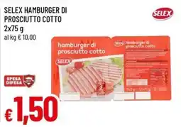 Famila Hamburger di prosciutto cotto Selex offerta