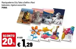 Iper La Grande Maxiquaderno City Take a Selfie o Maxi balooneo, rigature assortite PIGNA offerta