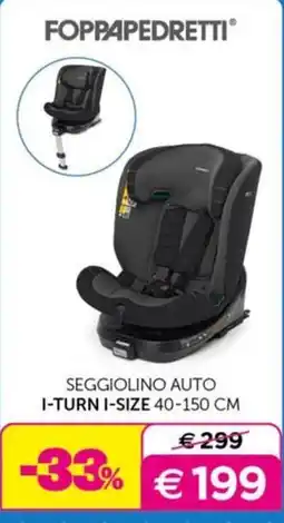 Universo Bimbo Foppapedretti Seggiolino Auto I-Turn I-Size offerta