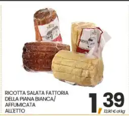 Eurospar RICOTTA SALATA FATTORIA DELLA PIANA BIANCA/AFFUMICATA ALLETTO offerta