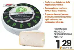 Eurospar FORMAGGIO ANGELICO DESPAR PREMIUM ALL'ETTO offerta
