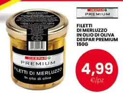 Eurospar FILETTI DI MERLUZZO IN OLIO DI OLIVA DESPAR PREMIUM 150G offerta