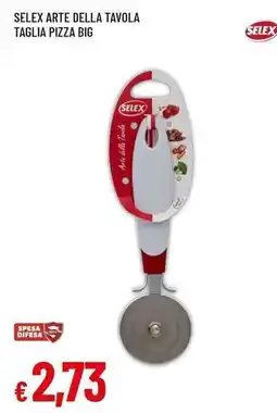 Famila Superstore Selex arte della tavola taglia pizza big offerta
