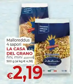 Supermercati Nonna Isa Malloreddus 4 sapori LA CASA DEL GRANO fini, mini offerta