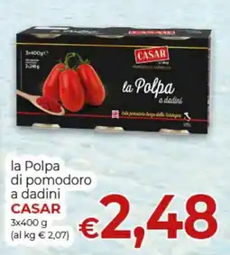 Supermercati Nonna Isa la Polpa di pomodoro a dadini CASAR offerta