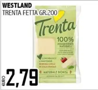 Big Food Westland Trenta fetta offerta