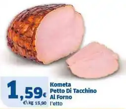 Il Punto Sigma Kometa Petto Di Tacchino Al Forno offerta