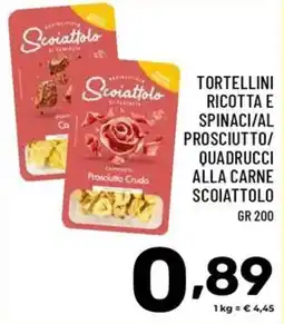 Il Centesimo Tortellini ricotta e spinaci/al prosciutto/quadrucci alla carne sciatto offerta