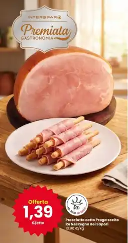 Interspar Prosciutto cotto Praga scelto Re Nel Regno dei Sapori offerta
