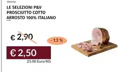 Prezzemolo e Vitale Le selezioni p&v prosciutto cotto arrosto 100% italiano offerta
