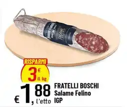 Famila Superstore Fratelli Boschi Salame Felino IGP offerta