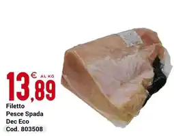 Centro Cash Filetto Pesce Spada Dec Eco offerta