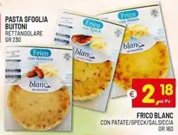 Centro Commerciale Discount Frico Blanc con Patate/Speck/Salsiccia offerta