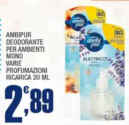 Splendidi e Splendenti Ambipur deodorante per ambienti mono varie profumazioni offerta