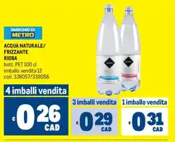 Metro Acqua naturale/ frizzante Rioba offerta