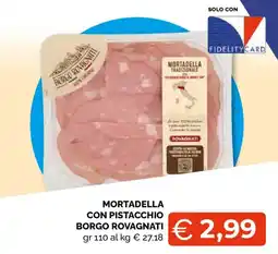 Mercatò Extra Mortadella con pistacchio Borgo Rovagnati offerta