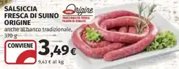 Ipercoop Salsiccia fresca di suino Origine offerta