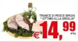 Pewex Tranci di pesce spada ottimo alla griglia offerta