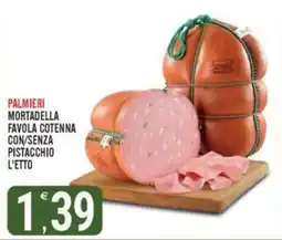 Tutto Buono Palmieri mortadella favola cotenna con/senza pistacchio offerta