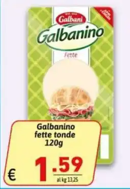 Ipercarni Galbanino fette tonde offerta