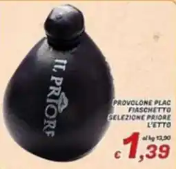 Idromarket Provolone plac fiaschetto selezione priore l'etto offerta