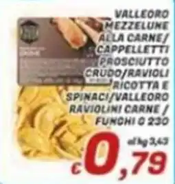 Idromarket Valleoro mezze lune alla carne/cappelletti prosciutto crudo/ravioli ricotta e spinaci/valleoro raviolini carne/funghi offerta