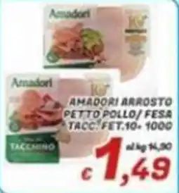 Idromarket Amadori arrosto petto pollo/fesa tacc. fet.10+ offerta