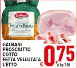 Iper Triscount Galbani Prosciutto Cotto Fetta Vellutata offerta