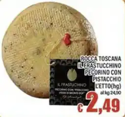 Top Supermercati Rocca Toscana Il Frastucchino Pecorino con Pistacchio offerta