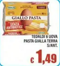 Top Supermercati Tedaldi 6 uova pasta gialla terra offerta