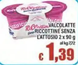 Top Supermercati Ricottine senza lattosio Valcolatte offerta