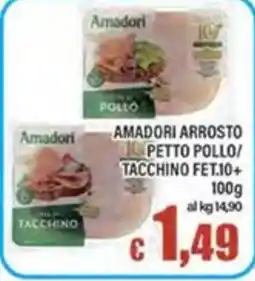 Top Supermercati Amadori arrosto petto pollo/tacchino fet.10+ offerta