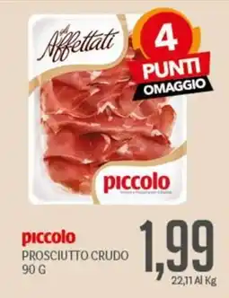 Supermercati Piccolo piccolo prosciutto crudo offerta