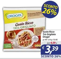 Iper Romagnolo Gusto Ricco Tris Grigliato Orogel offerta